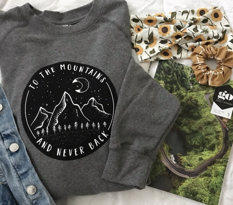 To The Mountains and Never Back, Graphic Top, Women's Crew, Mountain, Grey Sweatshirt,Apparel, Camping Shirt, Summer, Outdoors
